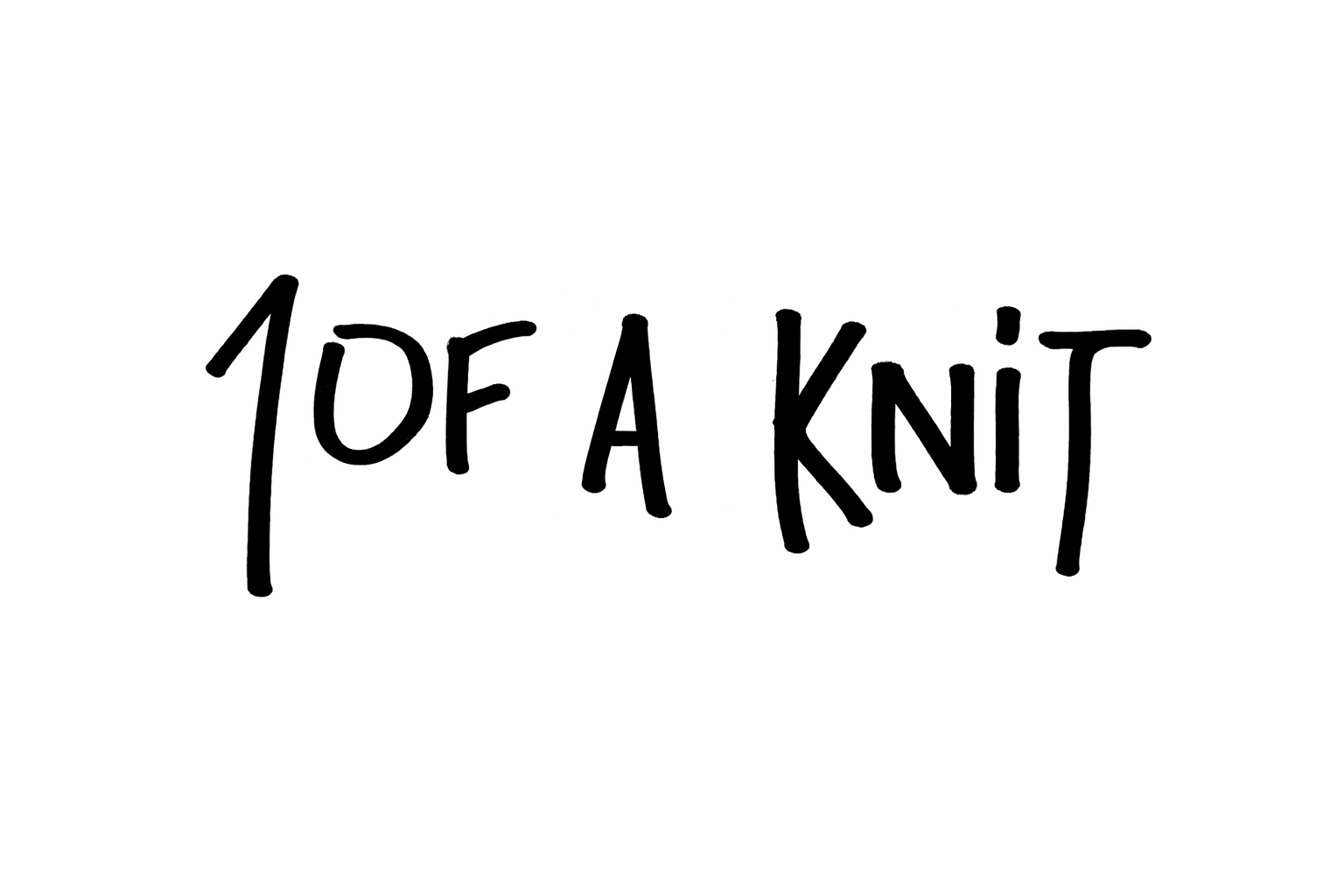 1 OF A KNIT